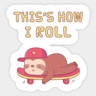 Cute Sloth On Skateboard, This is how I Roll Sticker